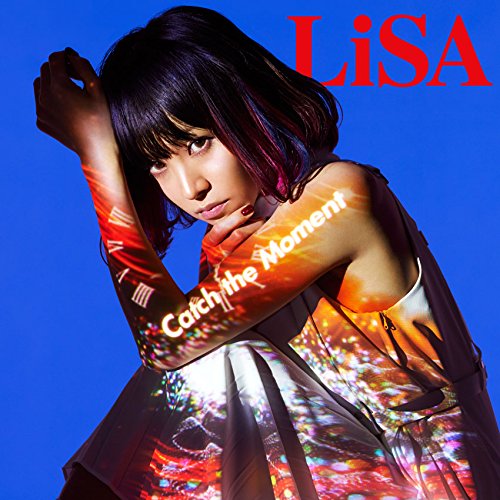 LiSA「Catch the Moment」