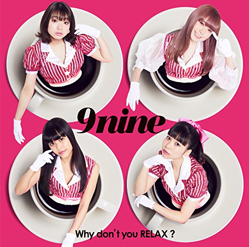 9nine「Why don’t you RELAX?」